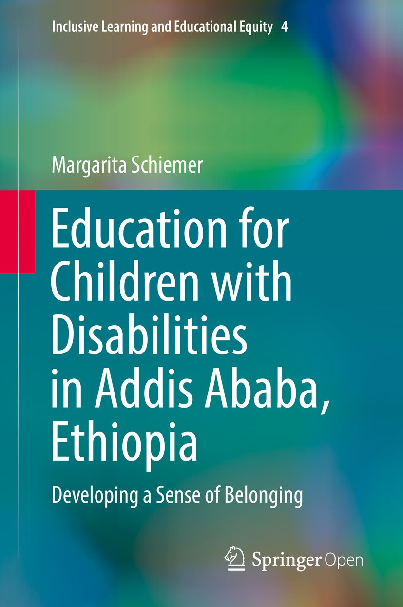 Education for Children with Disabilities in Addis Ababa, Ethiopia: Developing a Sense of Belonging: 4 (Inclusive Learning and Educational Equity, 4)
