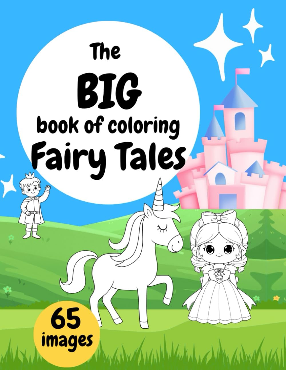 The Big Coloring Book of Fairy Tales: A Fun and Easy Fairy Tale Coloring Book for Kids Ages 4-8 (The Big Book of Coloring)