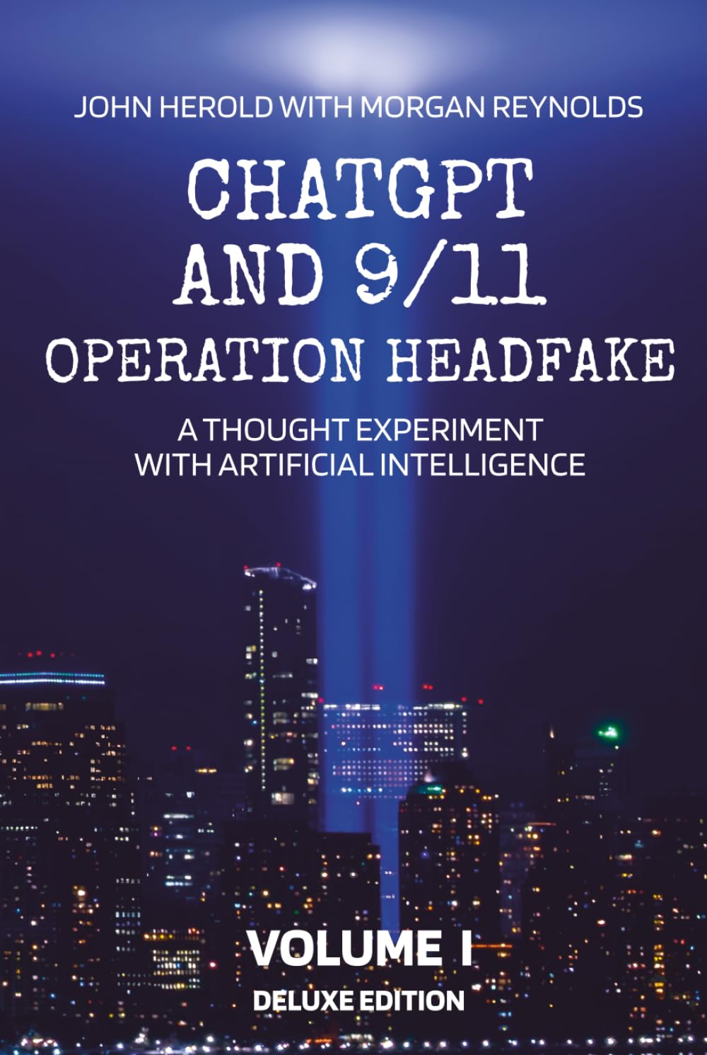 ChatGPT and 9/11 - Operation Headfake: A Thought Experiment with Artificial Intelligence Volume 1 Deluxe Edition