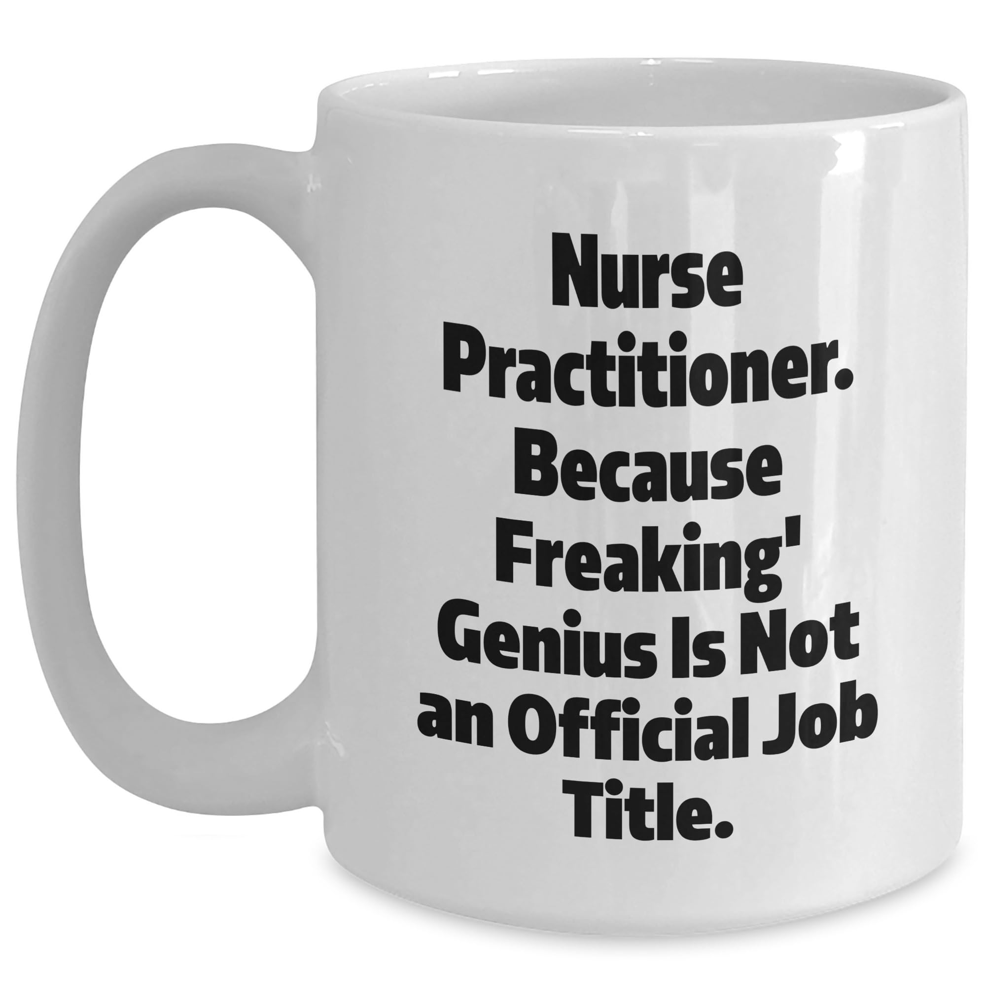 Nurse Practitioner Funny Coffee Mug — funny ceramic mug from ShopProudGifts
