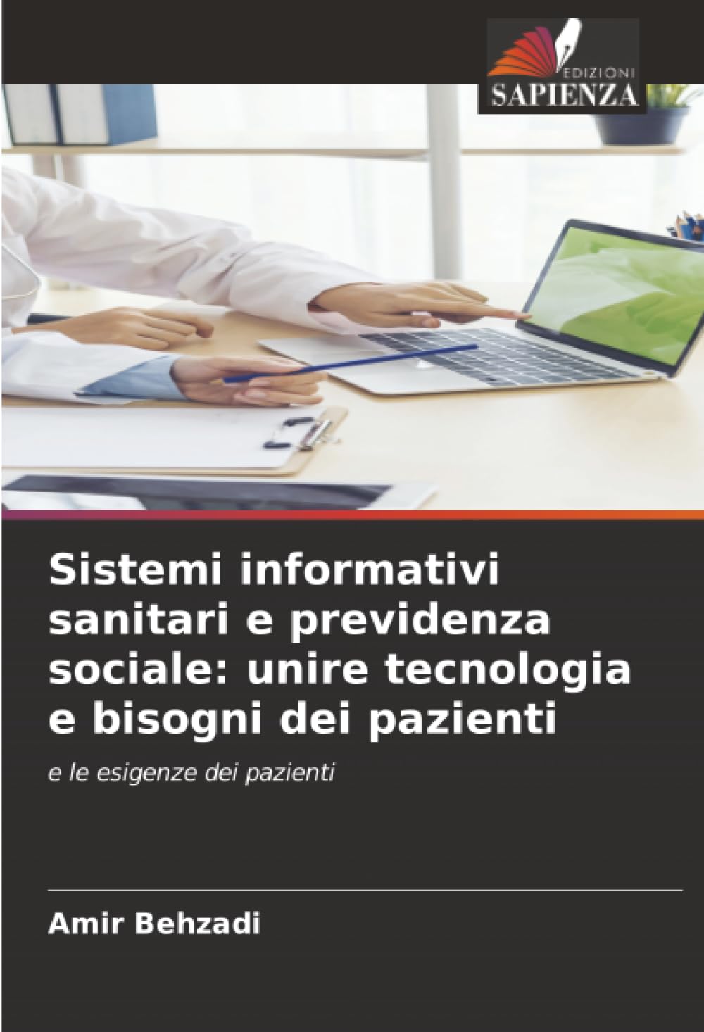 Sistemi informativi sanitari e previdenza sociale: unire tecnologia e bisogni dei pazienti: e le esigenze dei pazienti