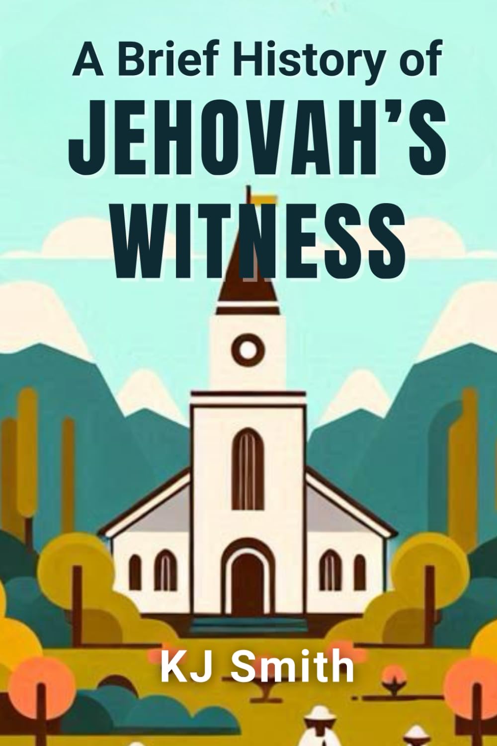 A Brief History of Jehovah's Witness (A Brief History - Religion Edition)
