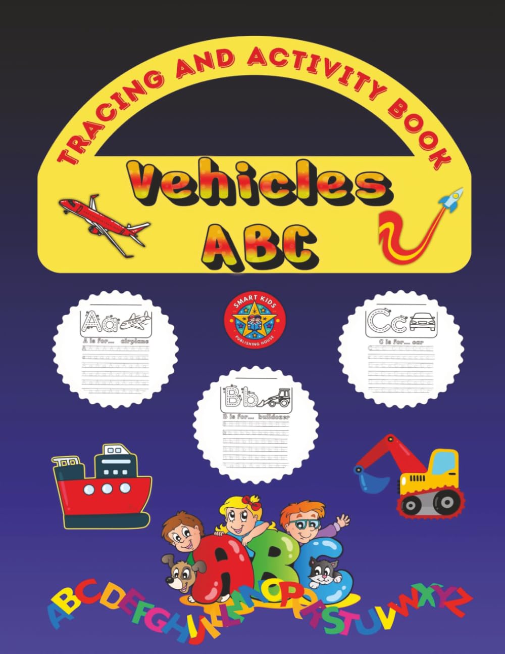 Vehicles ABC: Alphabet Tracing and Activity Book