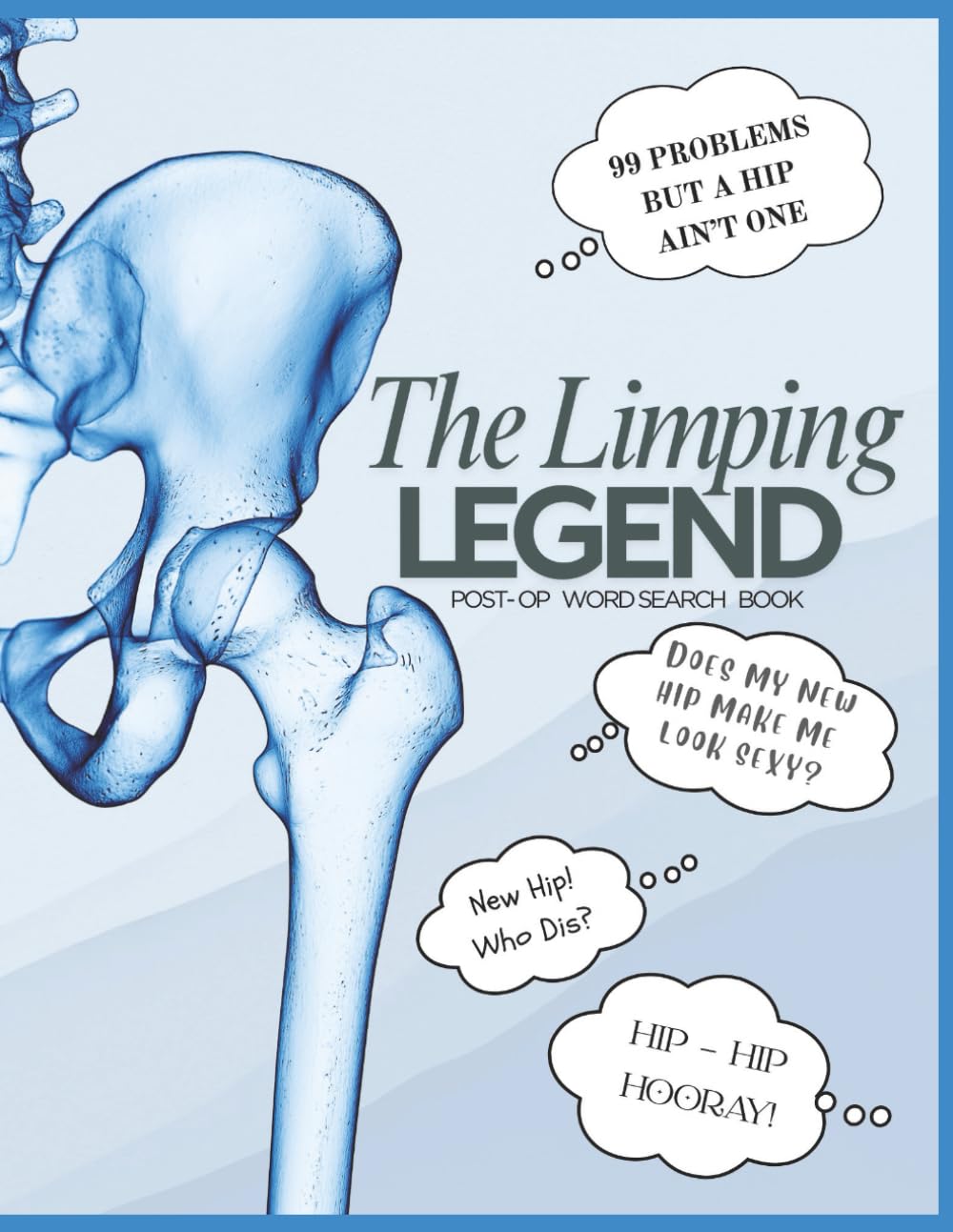 The Limping LEGEND : POST-OP WORD SEARCH BOOK: 100 Hilarious Large Print Word Searches for Hip Surgery Survivors | Laugh-Out-Loud Recovery for Adults ... | A Funny Gift for Hip Replacement Patients