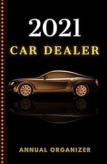 Professional Auto Dealer Organizer & Planner (2021 Edition)