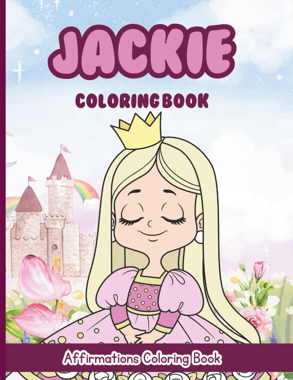 Jackie Coloring Book: Affirmations Coloring Book, A Creative Journey of Positive Empowerments