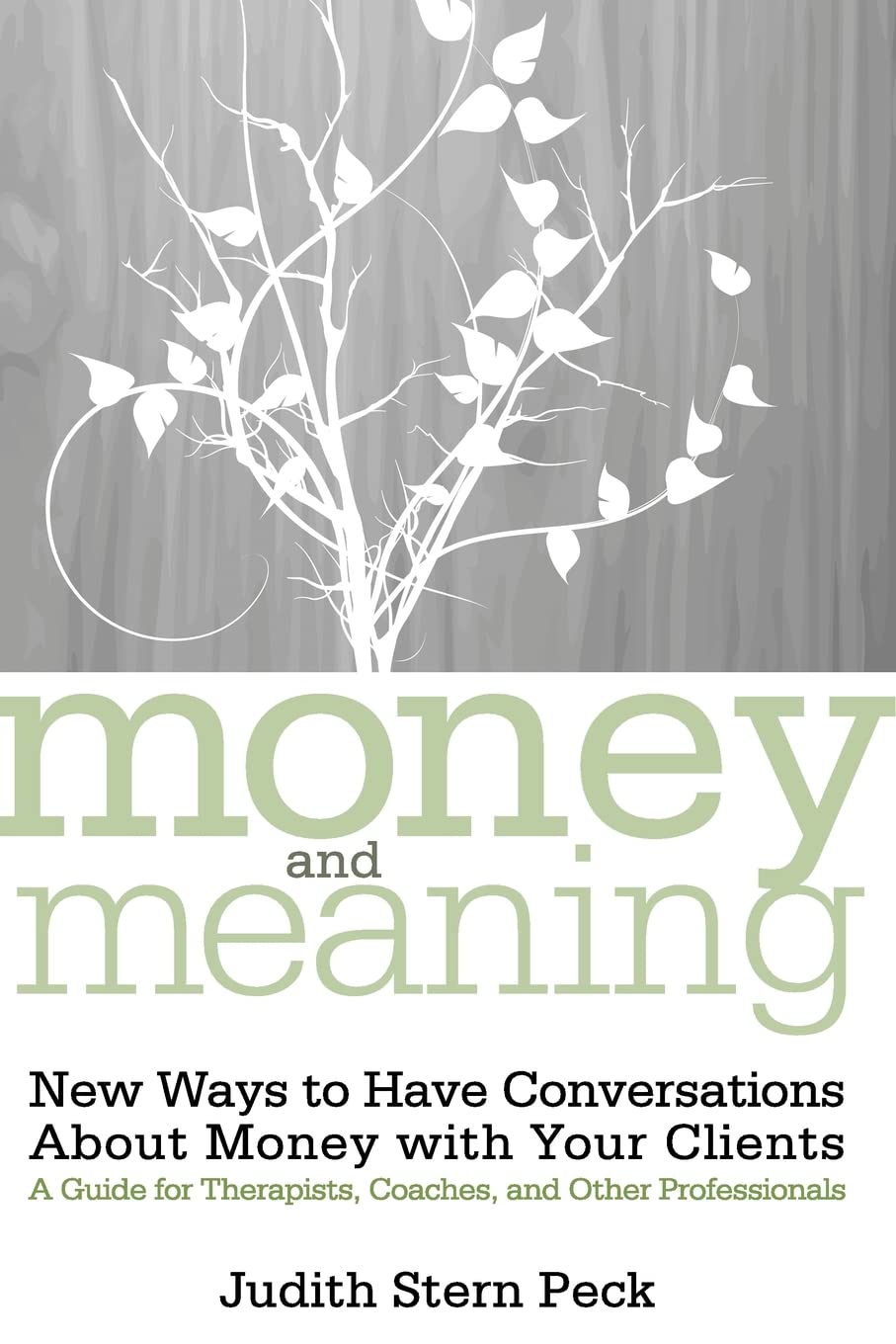Money and Meaning: New Ways to Have Conversations About Money with Your Clients--A Guide for Therapists, Coaches, and Other Professionals, + URL
