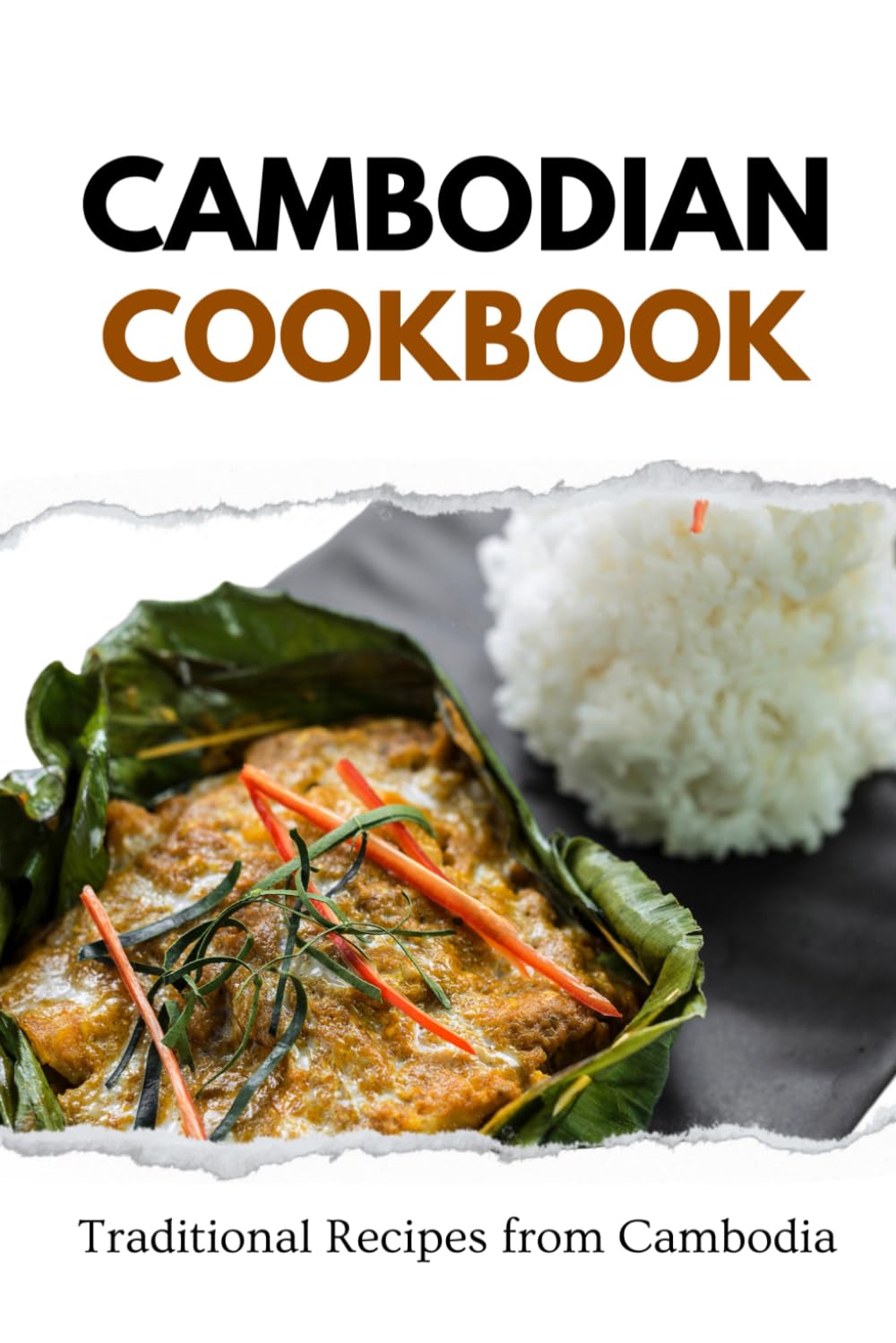 Cambodian Cookbook: Traditional Recipes from Cambodia (Asian Food)