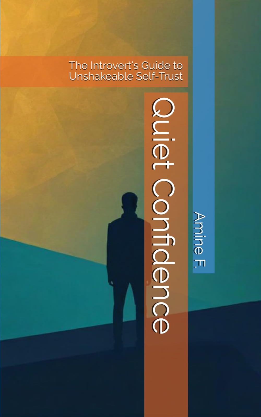 Quiet Confidence: The Introvert's Guide to Unshakeable Self-Trust