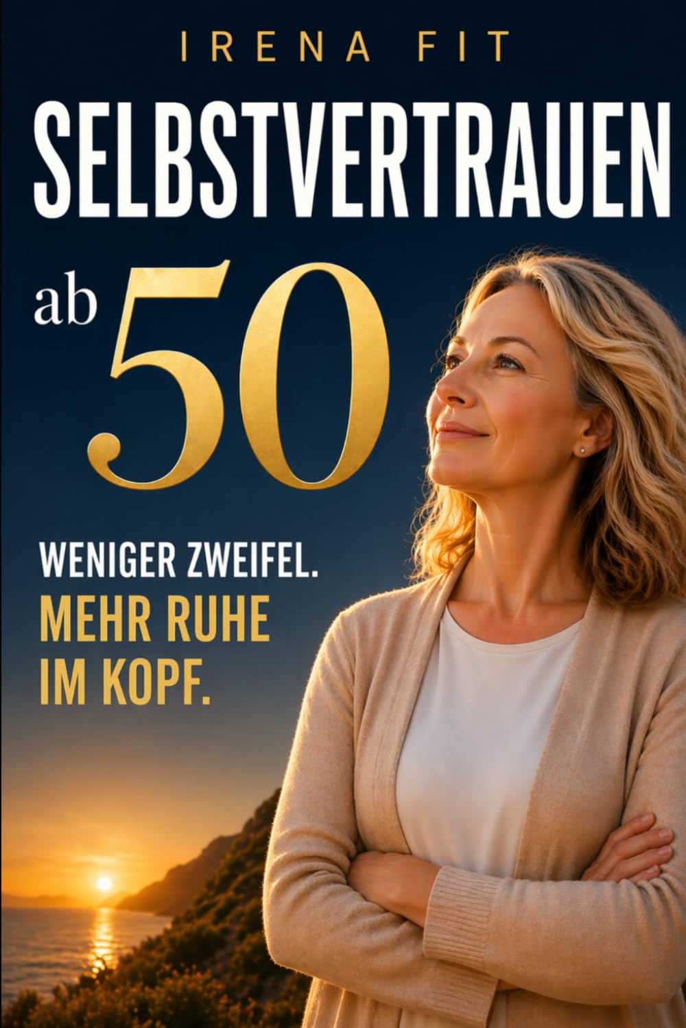 Selbstvertrauen ab 50: Weniger Zweifel. Mehr Ruhe im Kopf.