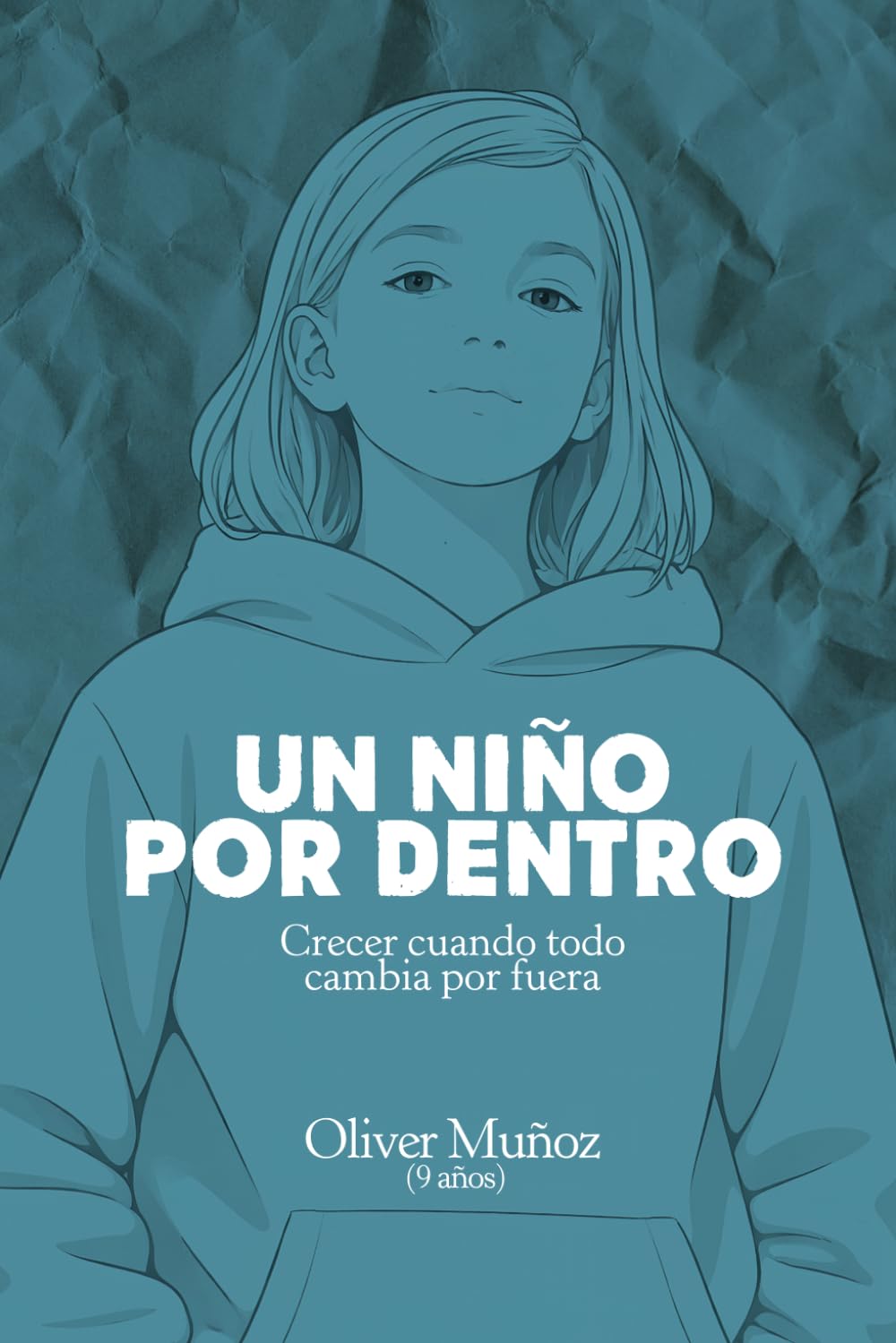 Un niño por dentro: Crecer cuando todo cambia por fuera
