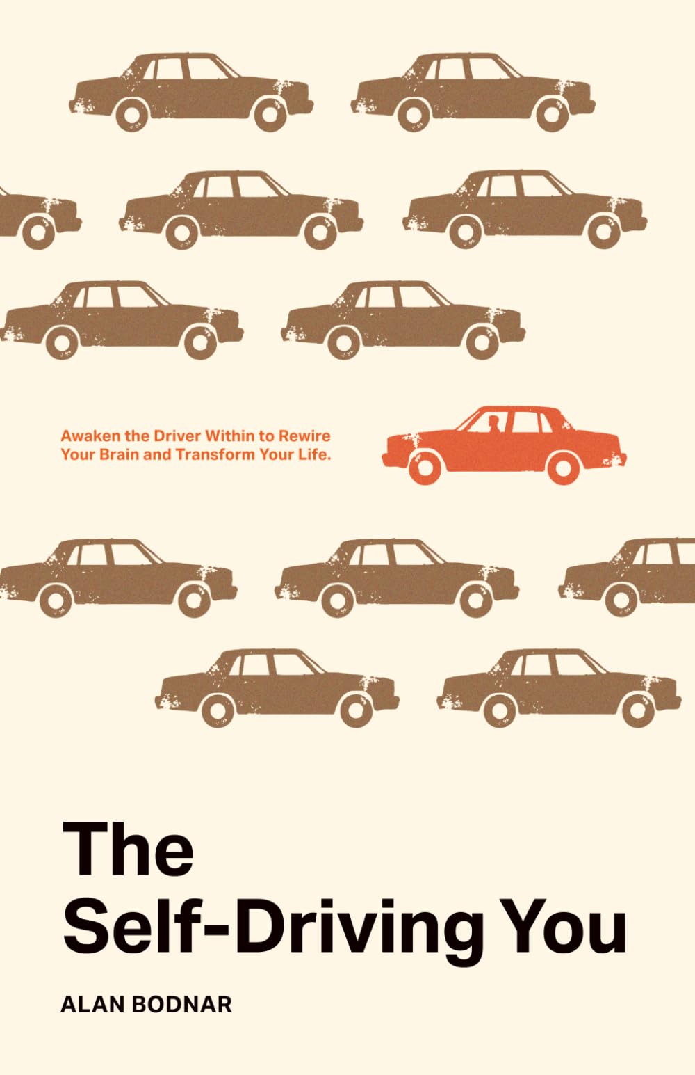 The Self-Driving You: Awaken the Driver Within to Rewire Your Brain and Transform Your Life