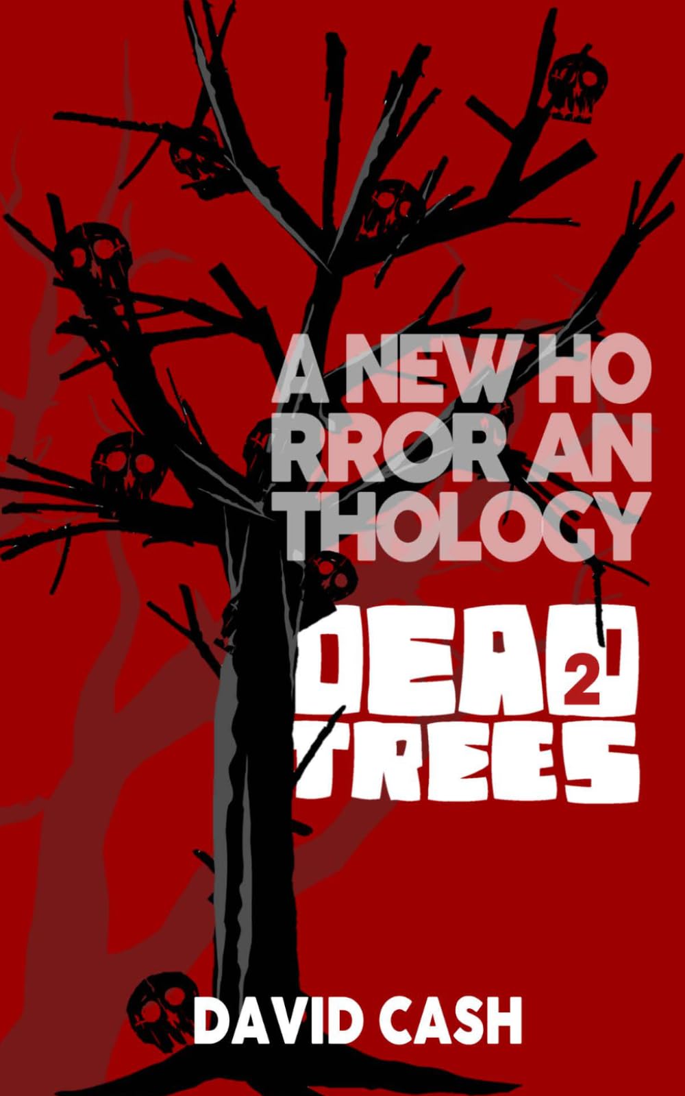 Dead Trees Volume 2: More Original Tales of Dread and Terror