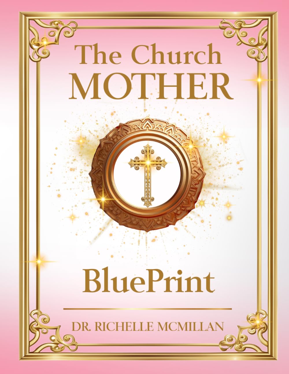 Church Mother Blueprint: Women of Wisdom! (The Five-Fold Ministry Blueprints: Building Kingdom Leadership)