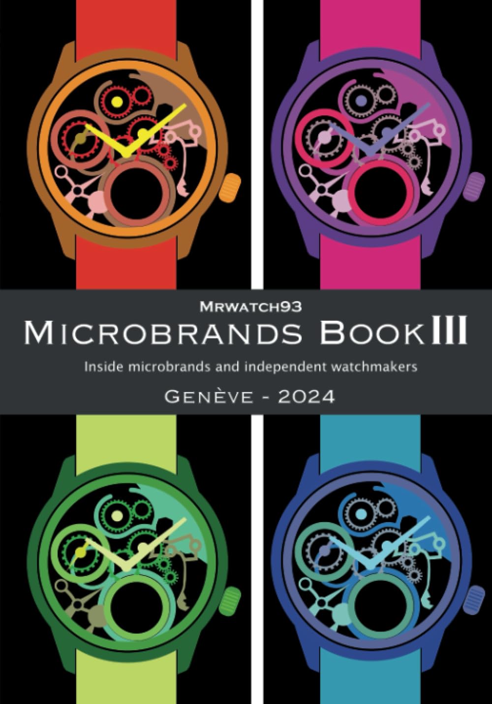 Microbrands Book III Genève Edition 2024 Inside Microbrands and Independent Watchmakers