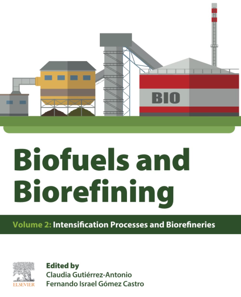 Biofuels and Biorefining: Volume 2: Intensification Processes and Biorefineries Hardcover – Import, 26 May 2022