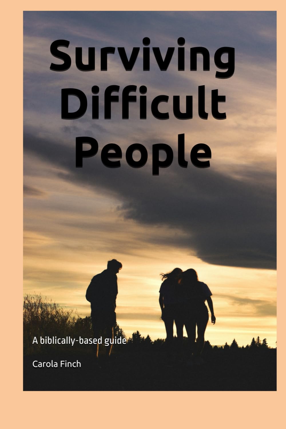 Surviving Difficult People: A biblically-based guide