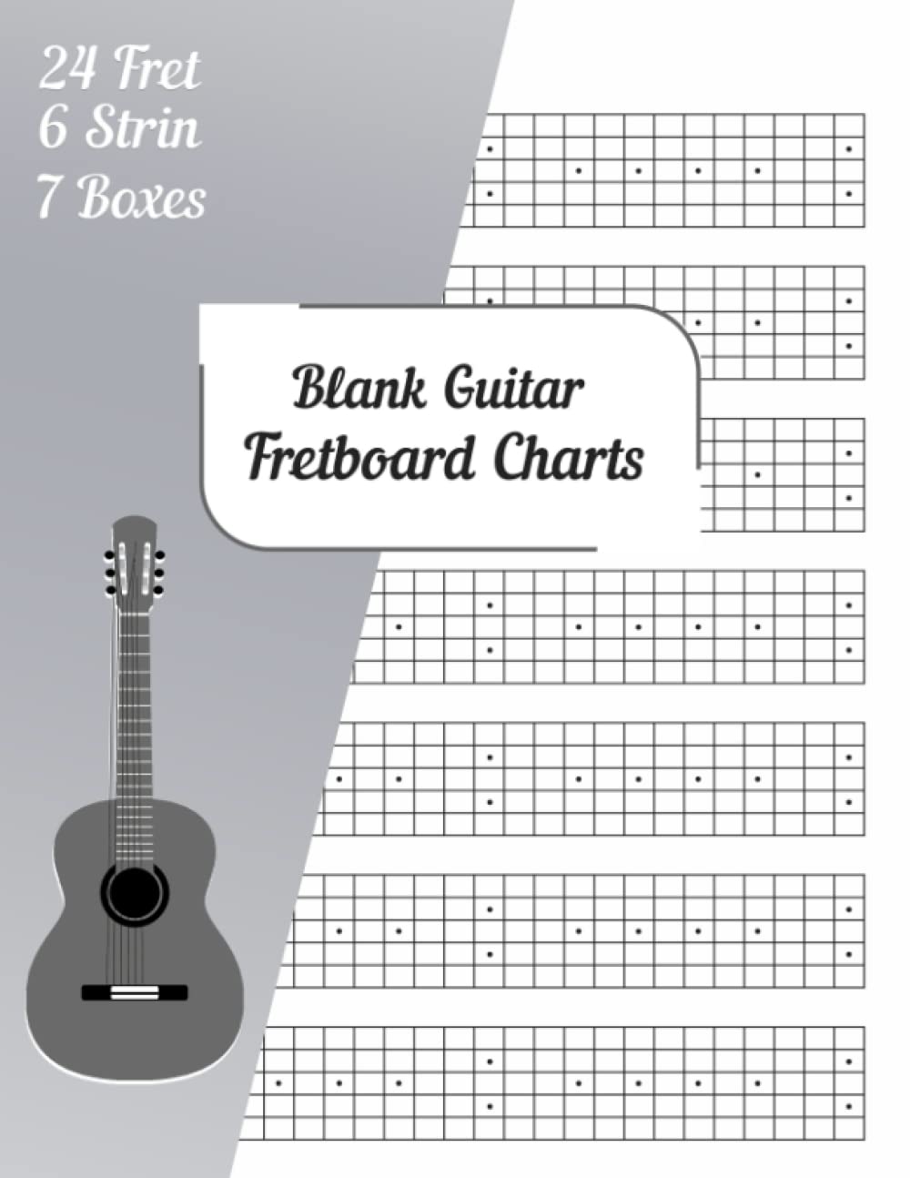 Blank Guitar Fretboard Charts: Guitar Fretboard Diagram Notebook For Students, Teachers, Musicians / 24 Fret 6 String 7 Boxes