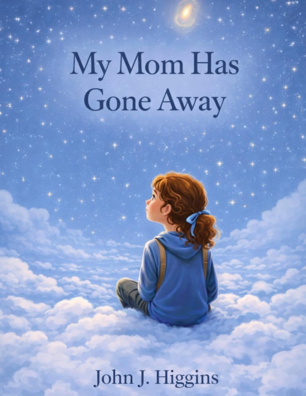 My Mom Has Gone Away (My Loved One Has Gone Away – Children’s Comfort Series)