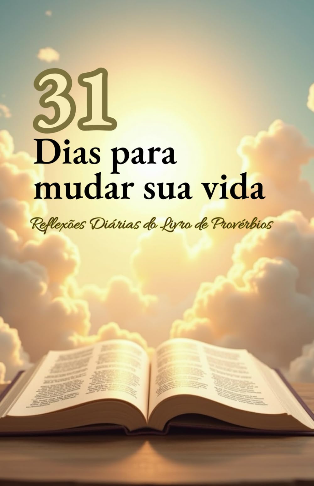 31 Dias para mudar a sua vida: Reflexões Diárias do Livro de Provérbios