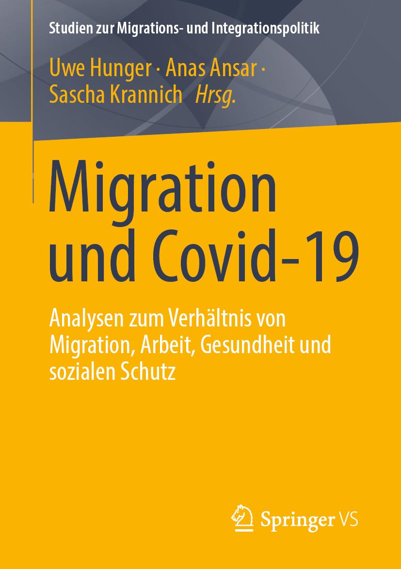 Migration und Covid-19: Analysen zum Verhältnis von Migration, Arbeit, Gesundheit und sozialen Schutz (Studien zur Migrations- und Integrationspolitik)