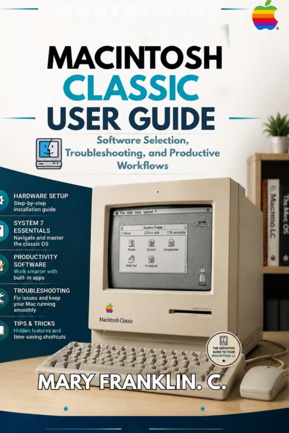 Macintosh Classic User Guide: Software Selection, Troubleshooting, and Productive Workflows
