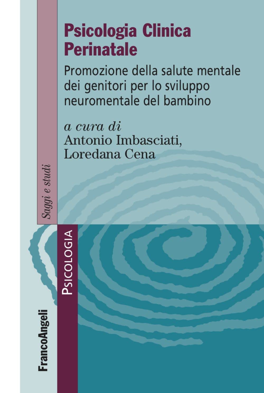 Psicologia Clinica Perinatale. Promozione Della Salute Mentale Dei Genitori Per Lo Sviluppo Neuromentale Del Bambino - 4