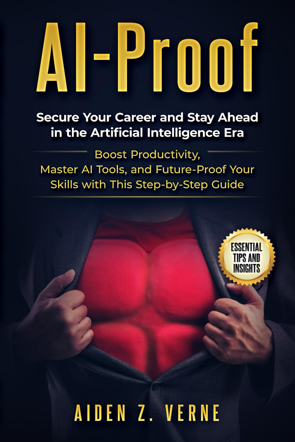 Ai-Proof: Transform Your Professional Life: Learn AI Skills to Boost Your Income, Accelerate Your Career, and Create Multiple Revenue Streams