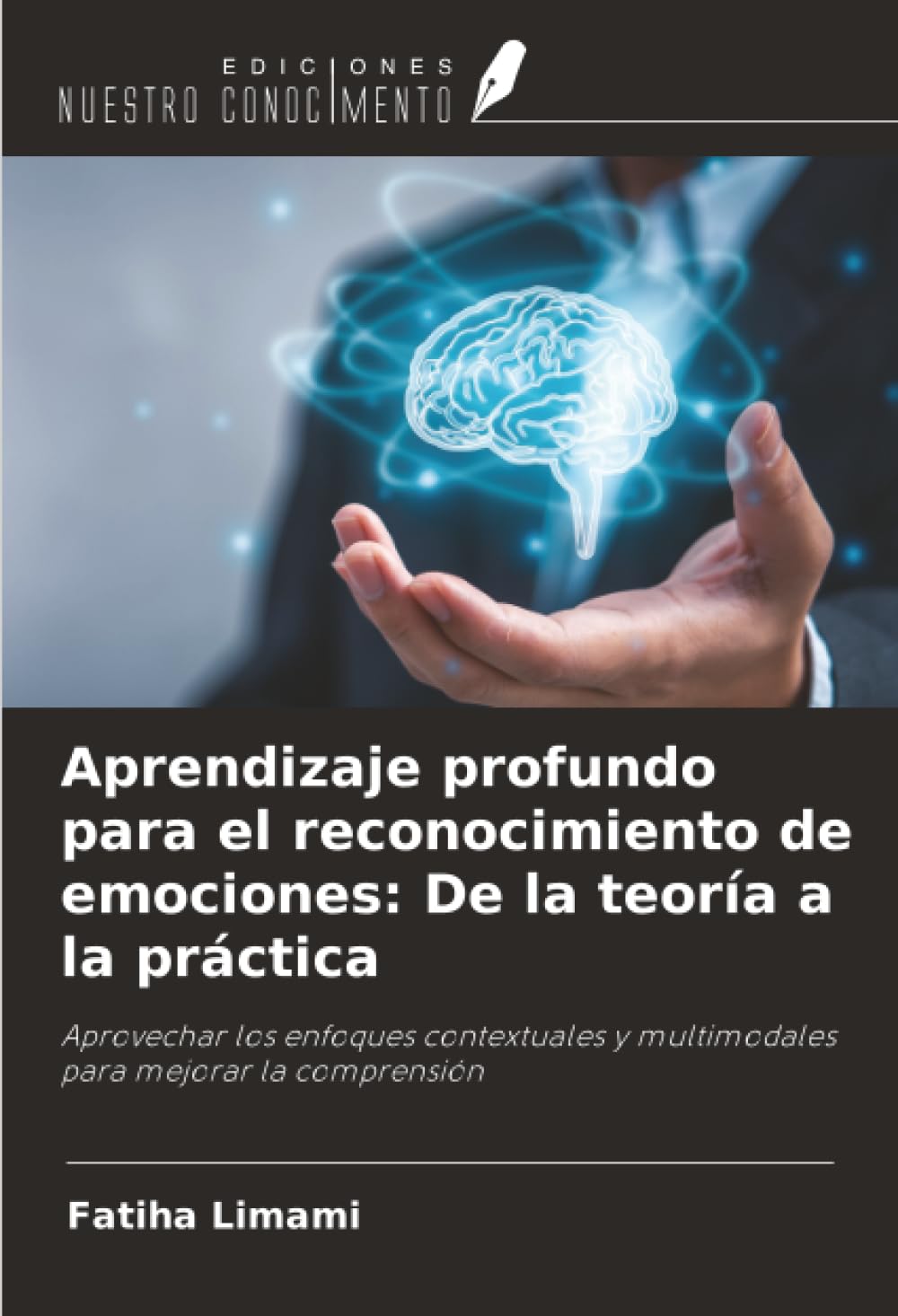 Aprendizaje profundo para el reconocimiento de emociones: De la teoría a la práctica: Aprovechar los enfoques contextuales y multimodales para mejorar la comprensión