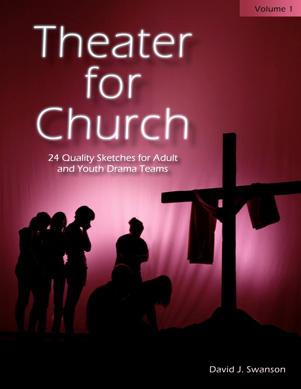 Theater for Church: 24 Quality Sketches for Adult and Youth Drama Teams, Vol. 1