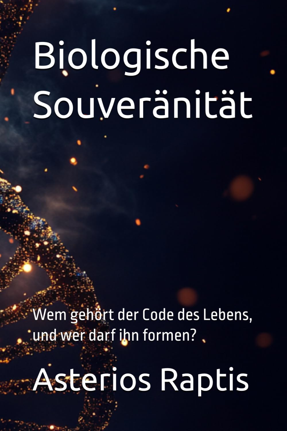 Biologische Souveränität: Wem gehört der Code des Lebens, und wer darf ihn formen? (Das unsterbliche Muster)