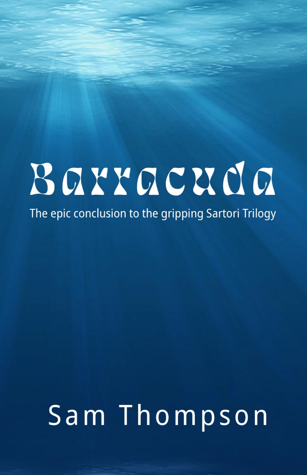 Barracuda: The Epic Conclusion to the Gripping Sartori Trilogy