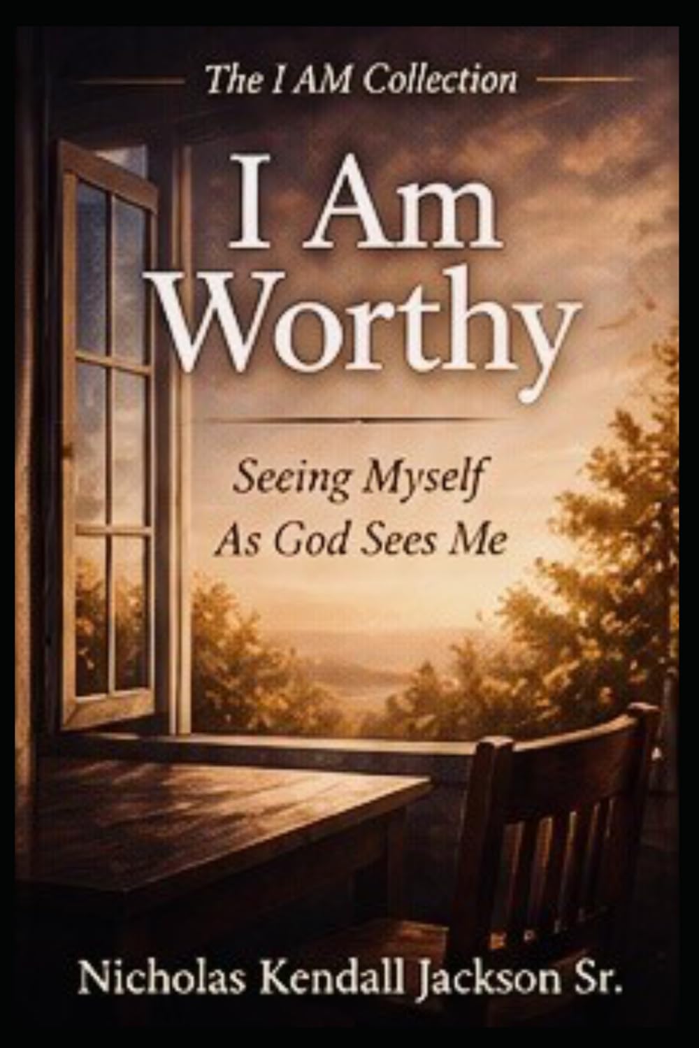 I AM WORTHY: Receiving What God Says About You: 2 (The I Am Collection)