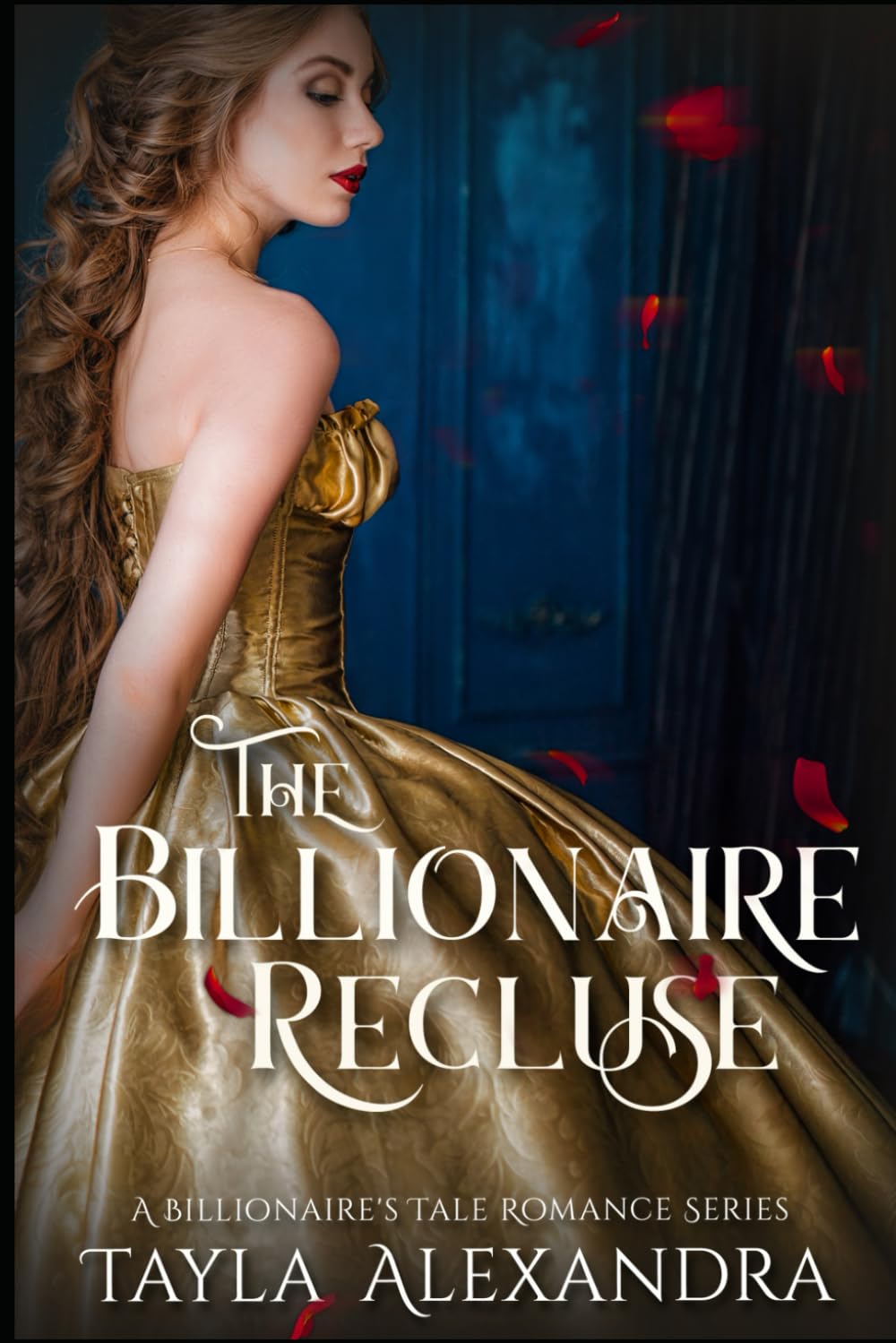 The Billionaire Recluse: A Beauty and the Beast Romance Retelling: 1 (A Billionaire's Tale Romance Series)