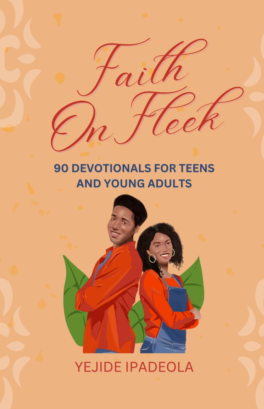 Faith on Fleek: 90 Devotionals for Teens and Young Adults