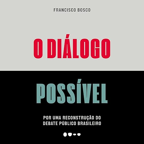 O diálogo possível: Por uma reconstrução do debate público brasileiro