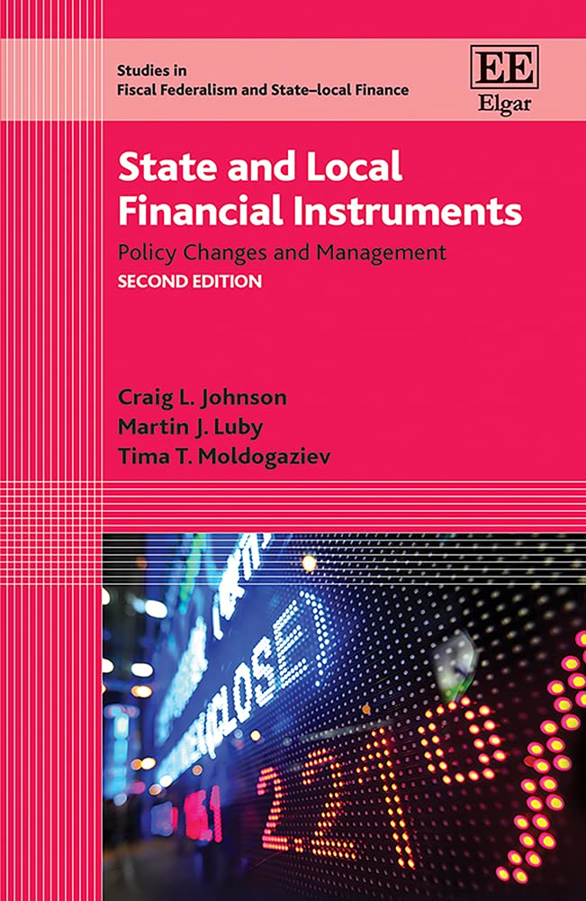 State and Local Financial Instruments: Policy Changes and Management (Studies in Fiscal Federalism and State-local Finance series)