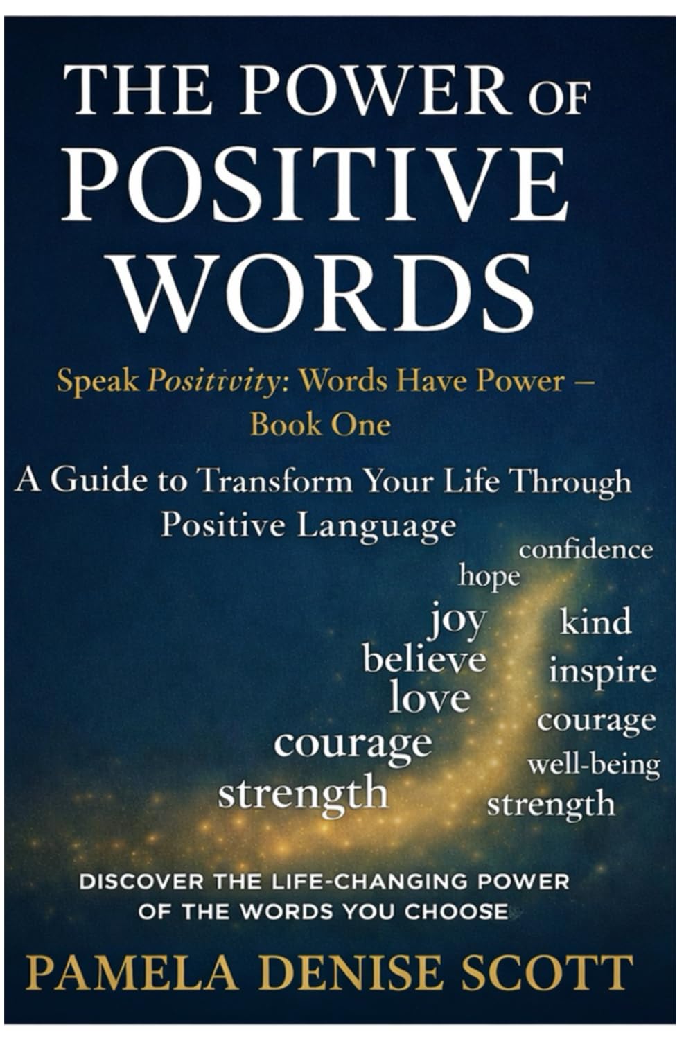 The Power of Positive Words: Speak Positivity: Words Have Power