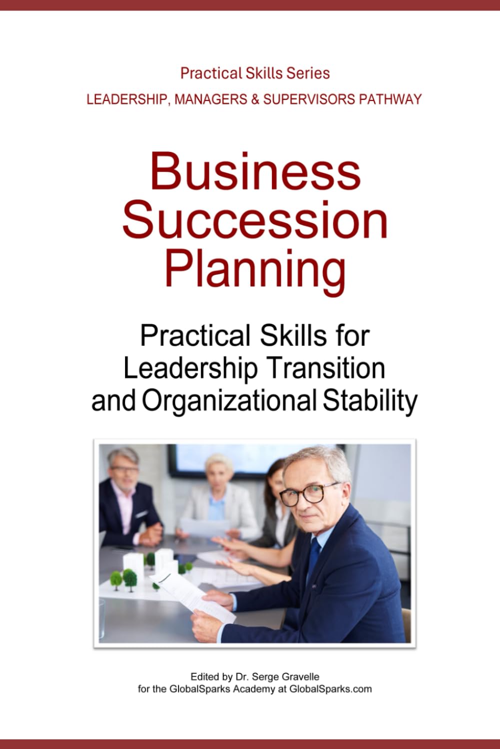 Business Succession Planning: Practical Skills for Leadership Transition and Organizational Stability (Leadership Development Pathway - Practical Skills Series)