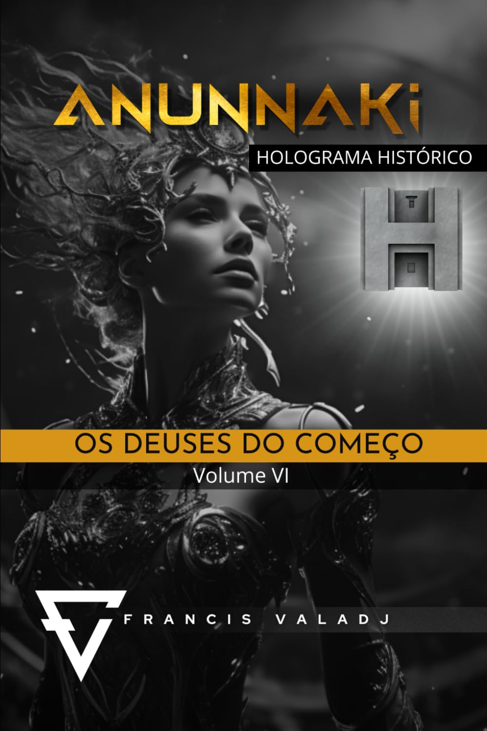 OS DEUSES DO COMEÇO: VOLUME VI: 6 (Anunnaki - Missão Terra)