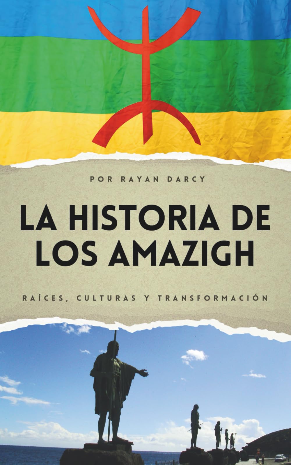 La Historia de los Amazigh: Raíces, Culturas y Transformación (La Serie Amazigh: Historia, Cultura y Legado)