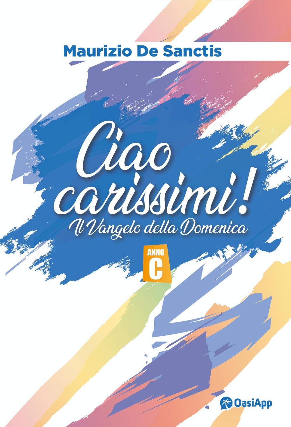 Ciao Carissimi! Il Vangelo Della Domenica. Anno C - 4