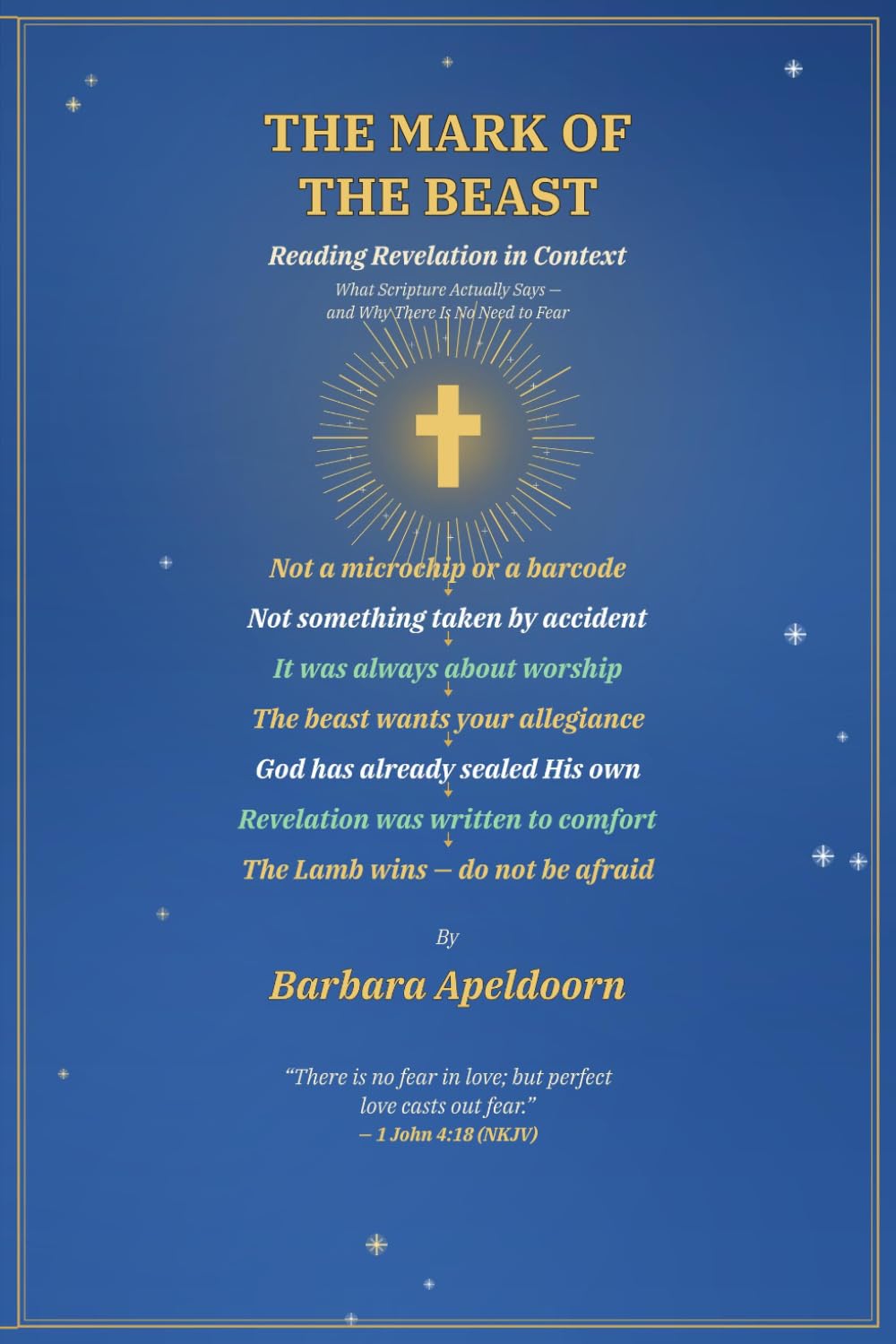 THE MARK OF THE BEAST: Reading Revelation in Context- What Scripture Actually Says and Why There Is No Need to Fear