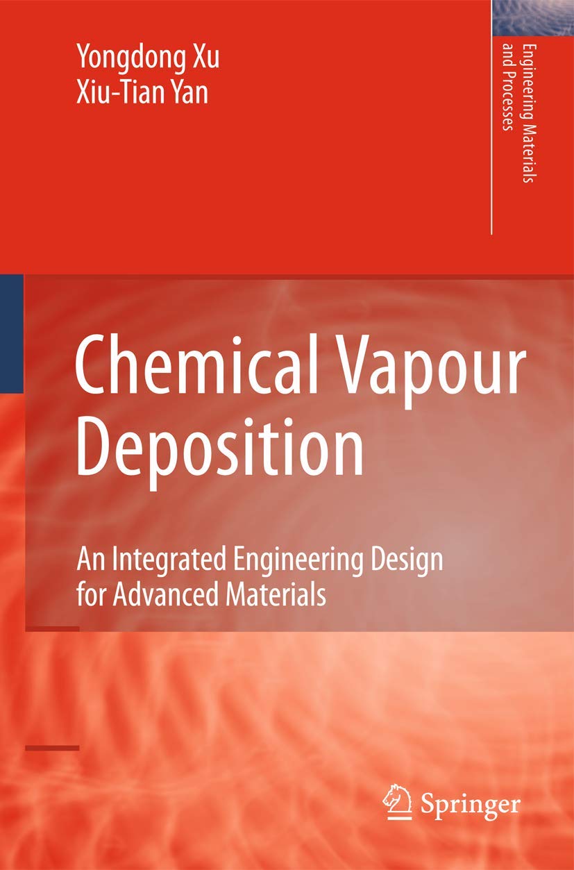 Chemical Vapour Deposition: An Integrated Engineering Design for Advanced Materials