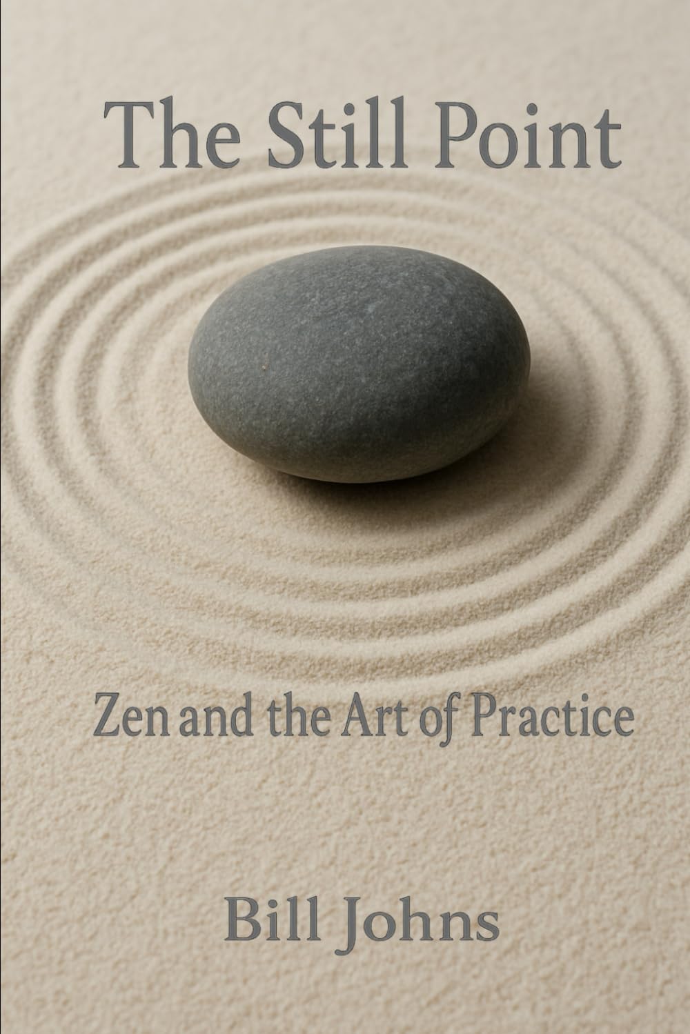 The Still Point: Zen and the Way of Presence: 3 (The Art of Attention)