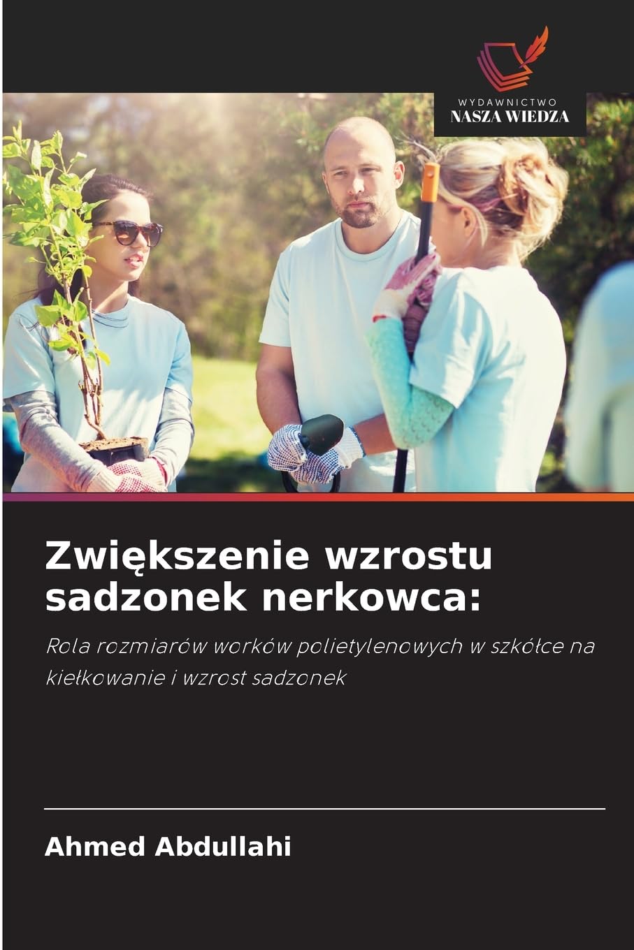 Zwiększenie wzrostu sadzonek nerkowca: Rola rozmiarów worków polietylenowych w szkó¿ce na kie¿kowanie i wzrost sadzonek