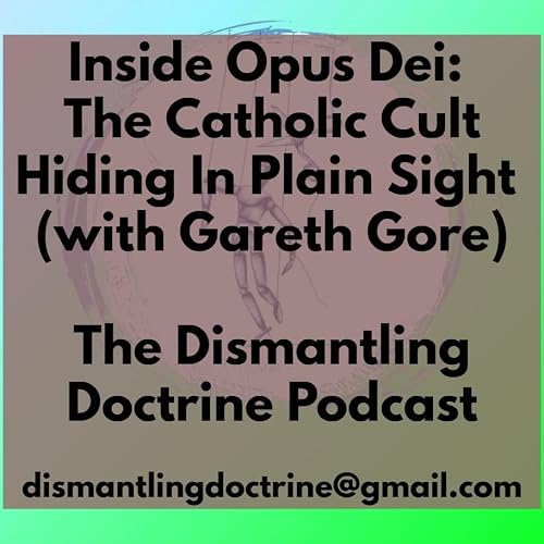 Inside Opus Dei: The Catholic Cult Hiding In Plain Sight (with Gareth Gore)