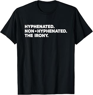 Hyphenated Irony Joke - Funny English Grammar, Teachers Gag T-Shirt