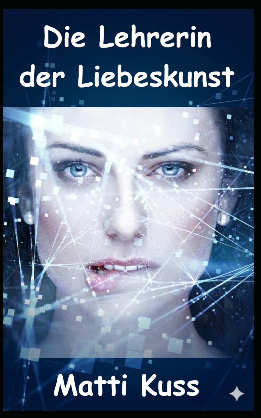 Die Lehrerin der Liebeskunst: Sinnliche Lehrstunden unter Beobachtung (Roman)