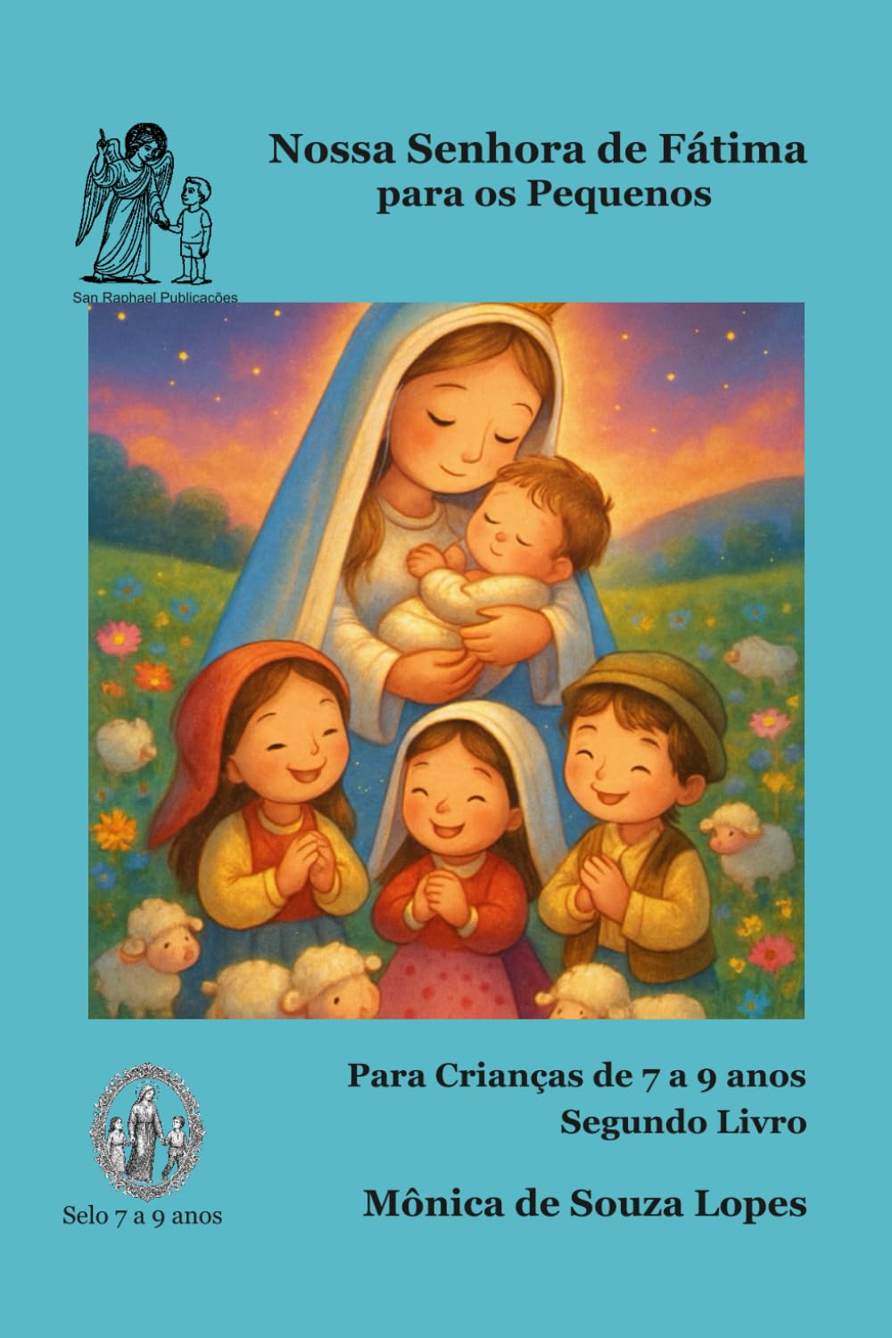 Nossa Senhora de Fátima - Segundo Livro: 7 a 9 anos (História da Mãezinha do Céu para as Crianças)